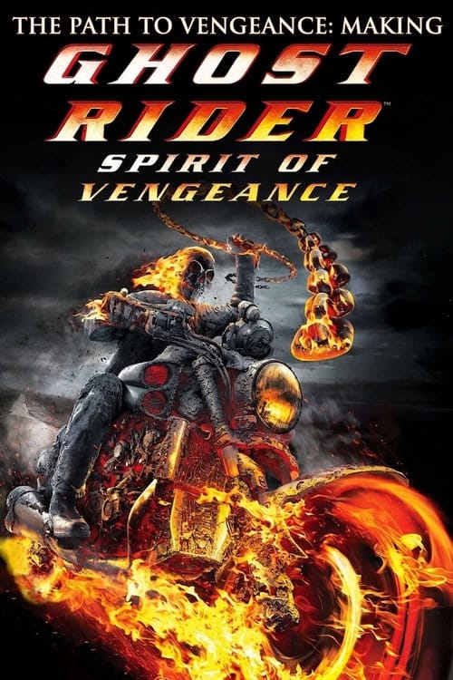 The Path to Vengeance: Making 'Ghost Rider: Spirit of Vengeance' – 2012