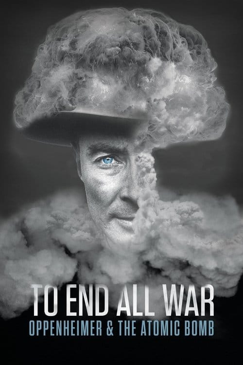 To End All War: Oppenheimer & the Atomic Bomb – 2023