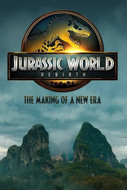 Jurassic World Rebirth: The Making of a New Era – 2025