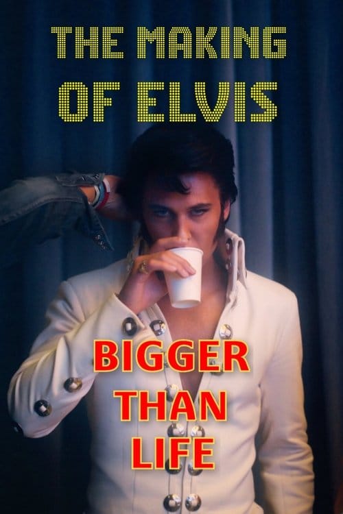 Bigger Than Life - The Making of Elvis – 2022