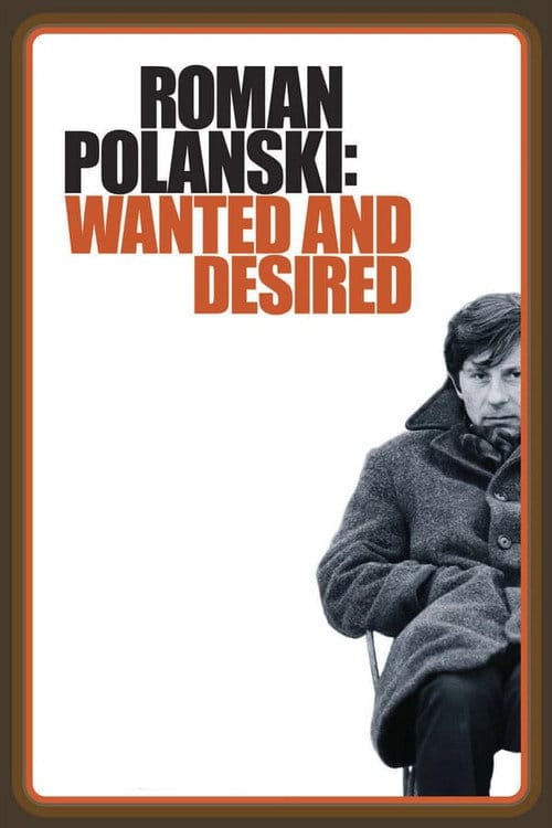Roman Polanski: Wanted and Desired – 2008
