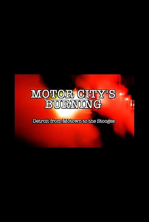 Motor City's Burning: Detroit from Motown to the Stooges – 2008