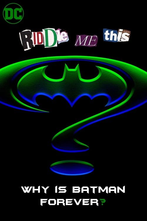 Riddle Me This: Why Is Batman Forever? – 1995