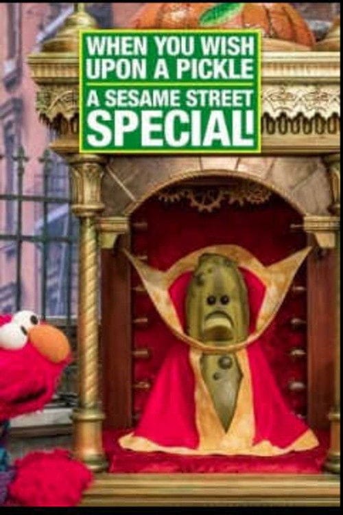 When You Wish Upon a Pickle: A Sesame Street Special – 2018