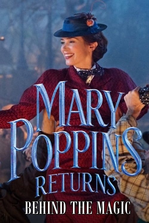 Mary Poppins Returns: Behind the Magic – 2018
