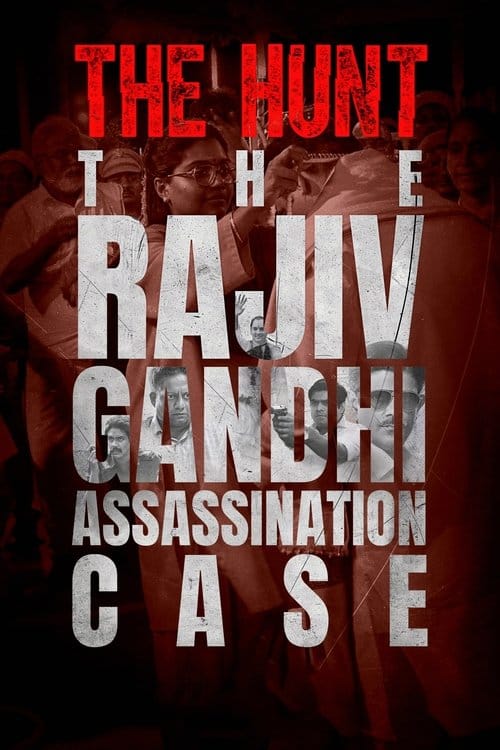 The Hunt: The Rajiv Gandhi Assassination Case – 2025